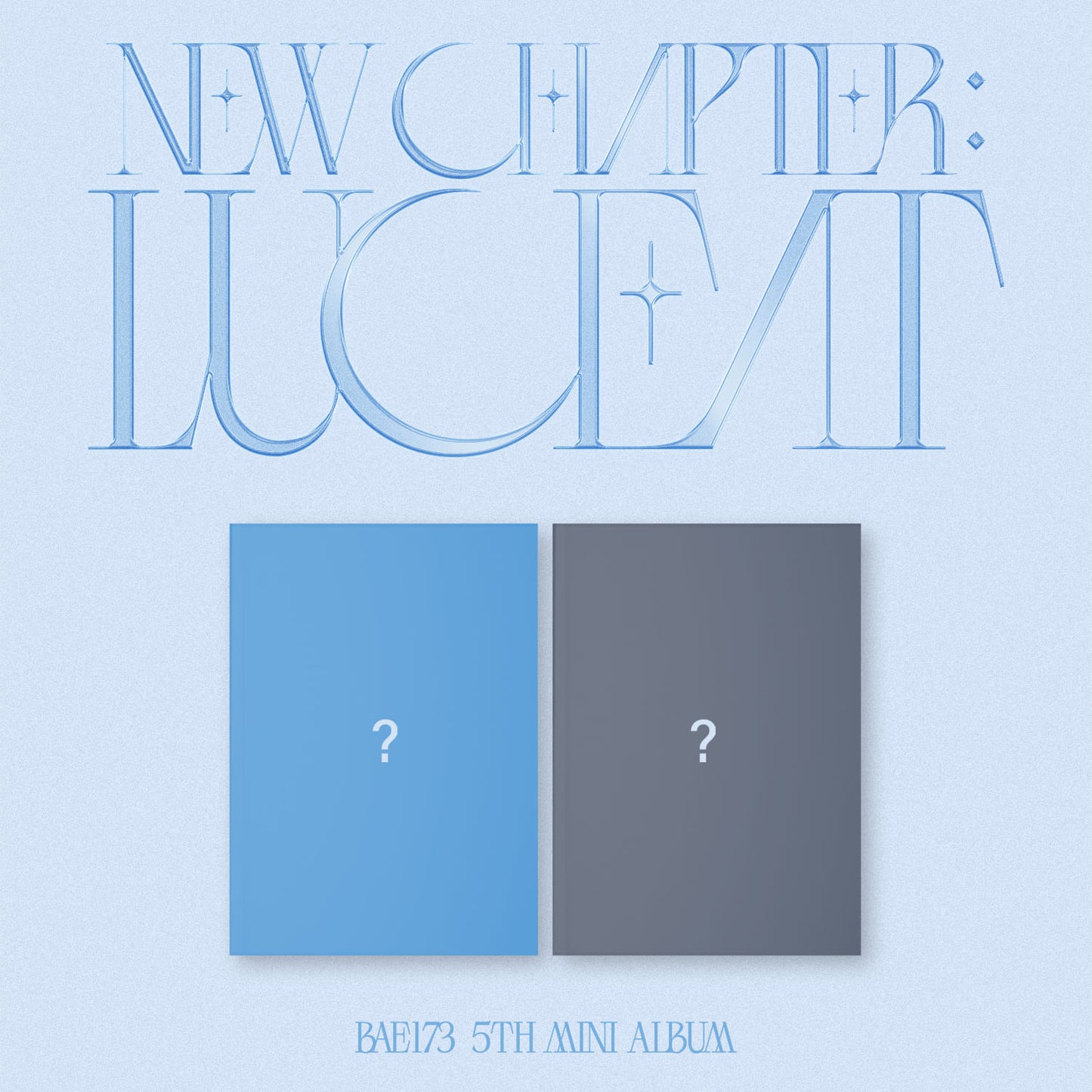 BAE173 5TH MINI ALBUM – NEW CHAPTER : LUCEAT (Random)