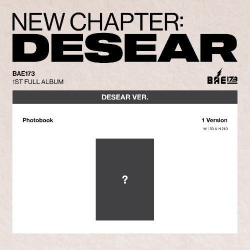 PRE-ORDER: BAE173 1st Full Album - NEW CHAPTER : DESEAR (DESEAR ver.) (EVER ver.)