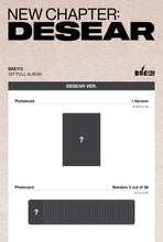 Load image into Gallery viewer, PRE-ORDER: BAE173 1st Full Album - NEW CHAPTER : DESEAR (DESEAR ver.) (EVER ver.)
