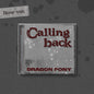 PRE-ORDER: Dragon Pony Single Album - Calling back (Random)
