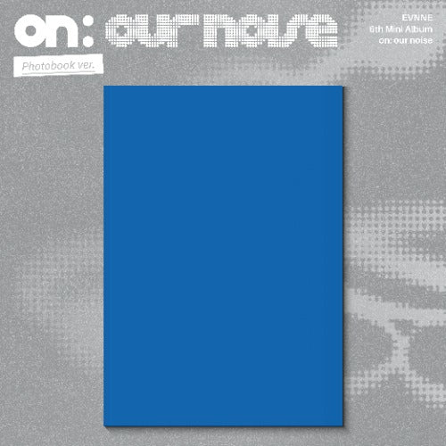 PRE-ORDER: EVNNE 6th Mini Album - on our noise (Photobook Ver.)