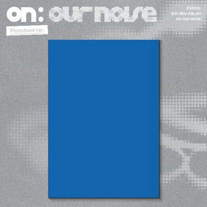 PRE-ORDER: EVNNE 6th Mini Album - on our noise (Photobook Ver.)