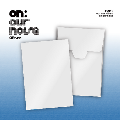 PRE-ORDER: EVNNE 6th Mini Album - on our noise (QR Ver.)