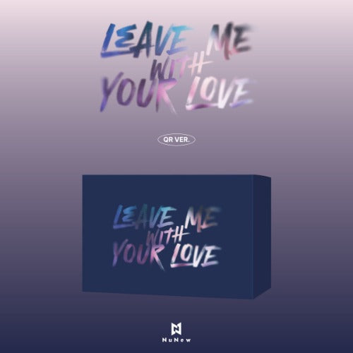PRE-ORDER: NuNew Korea Debut Single - LEAVE ME WITH YOUR LOVE (QR Ver.)