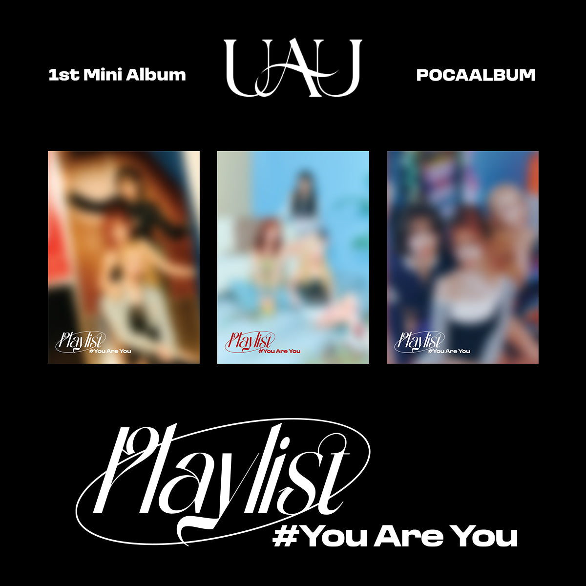 UAU 1st Mini Album – Playlist #You Are You (A / Y / U Ver.) (POCA Album) (Random)
