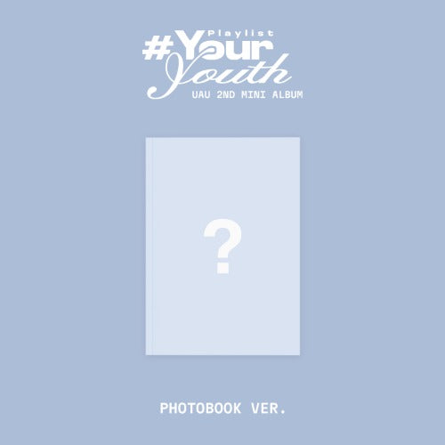 PRE-ORDER: UAU 2nd Mini Album - Playlist #Your Youth (Photobook Ver.)