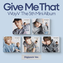 Load image into Gallery viewer, WayV The 5th Mini Album – Give Me That (Digipack Ver.) (Random)
