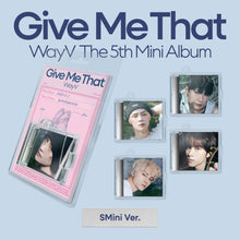 Load image into Gallery viewer, WayV The 5th Mini Album – Give Me That (SMini Ver.) (Random)
